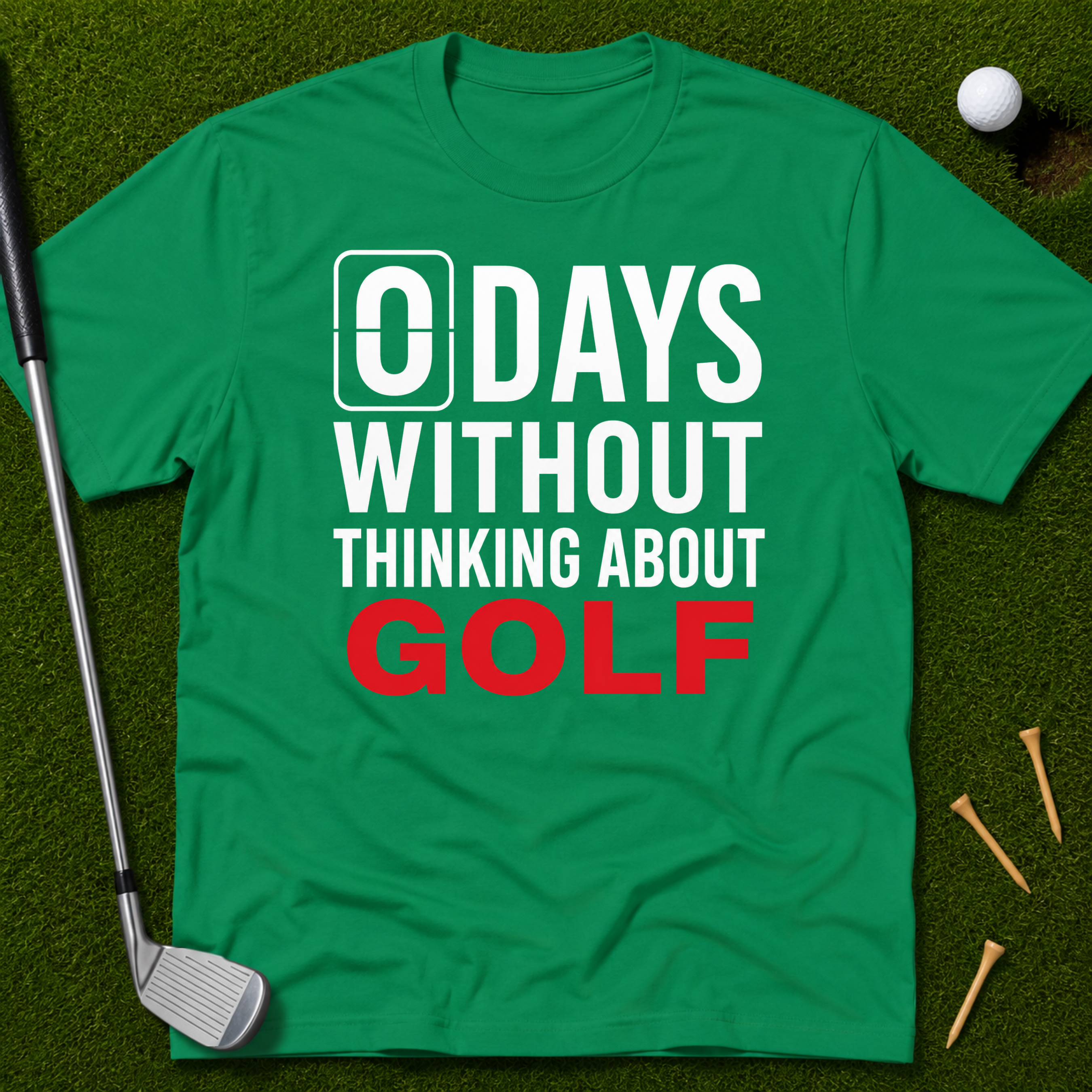 0 Days Without Thinking About Golf T-Shirt