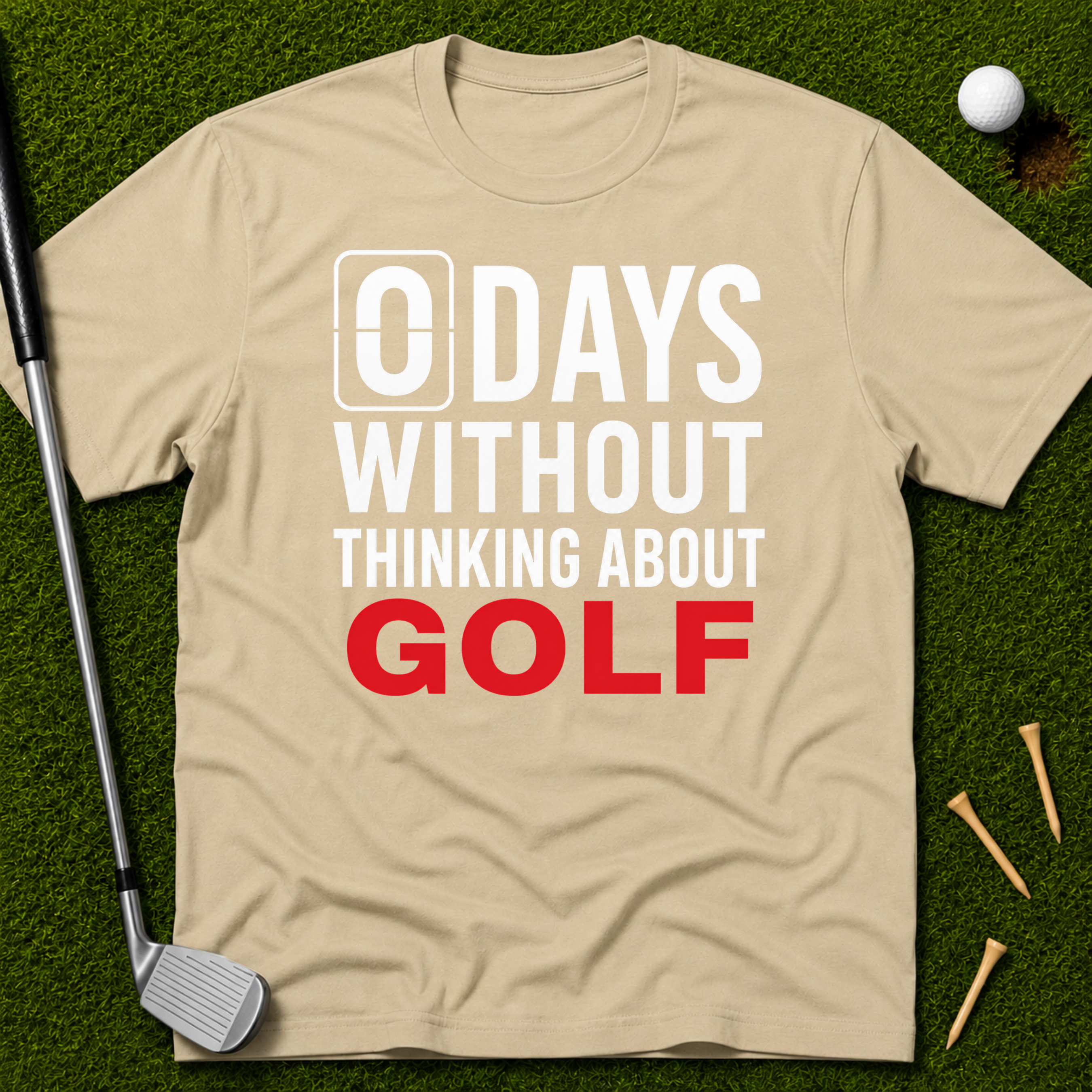 0 Days Without Thinking About Golf T-Shirt