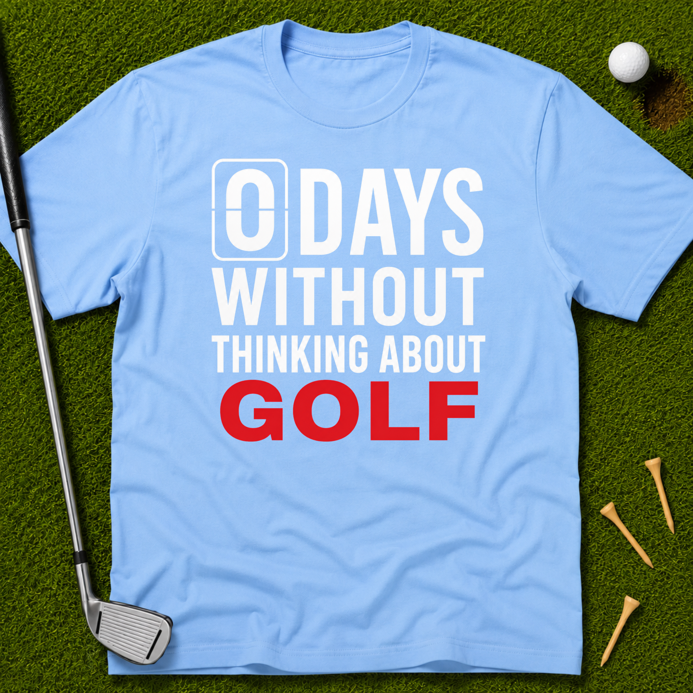 0 Days Without Thinking About Golf T-Shirt
