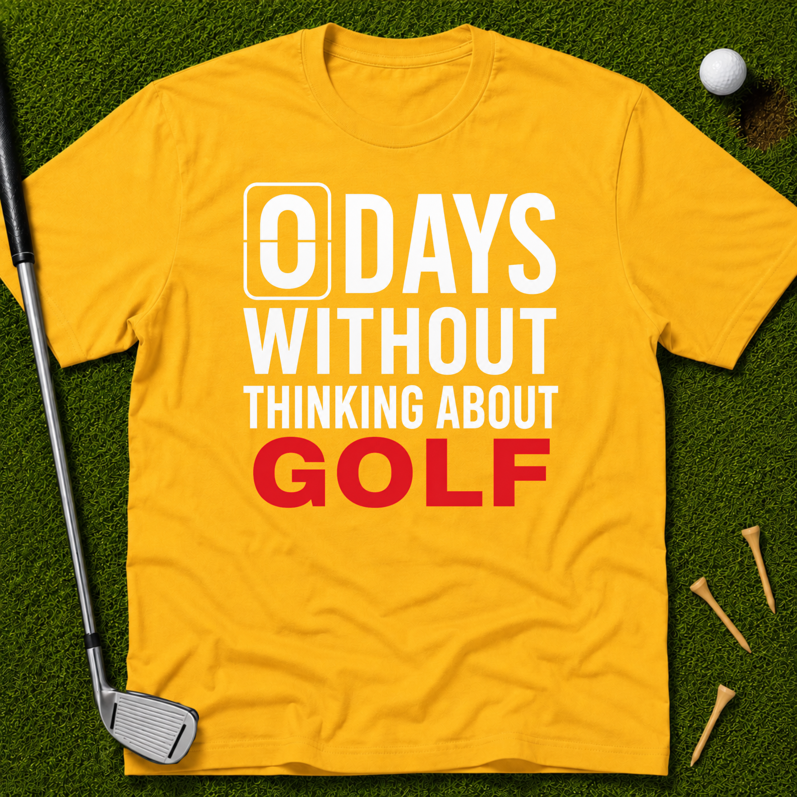 0 Days Without Thinking About Golf T-Shirt