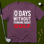 0 Days Without Thinking About Golf T-Shirt