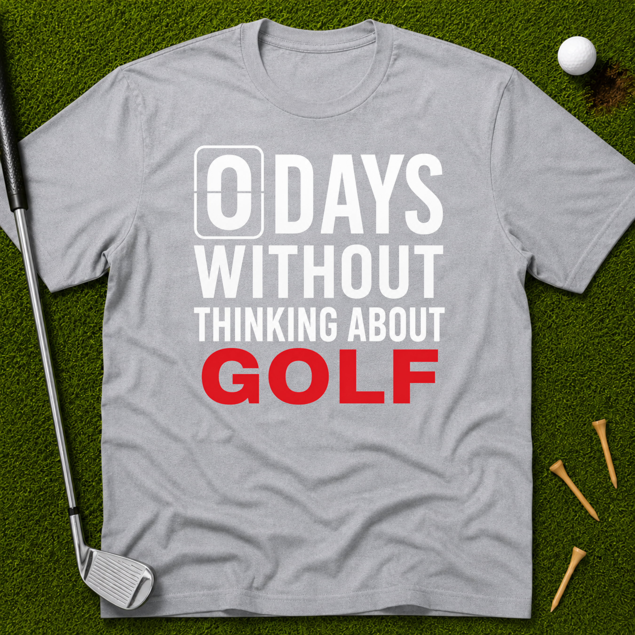 0 Days Without Thinking About Golf T-Shirt
