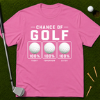 100% Chance Of Golf Forecast T-Shirt