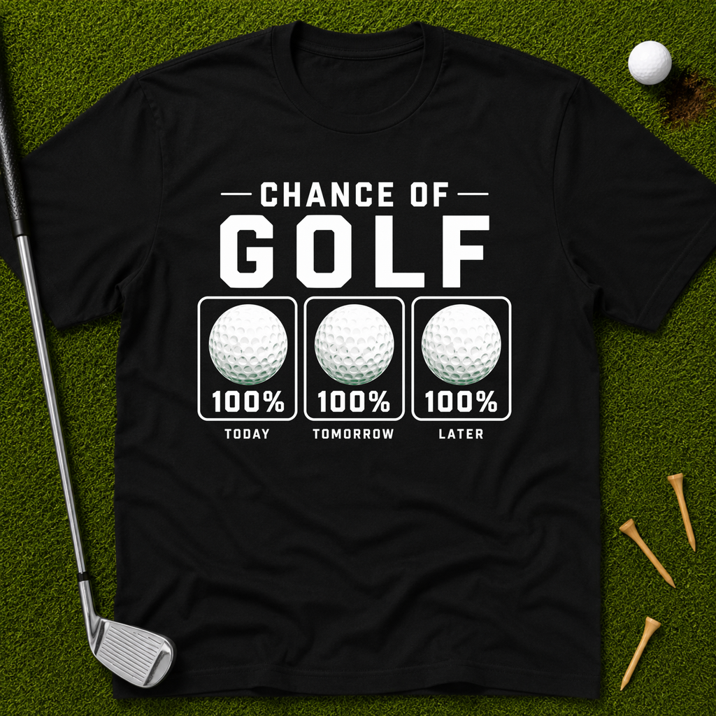 100% Chance Of Golf Forecast T-Shirt