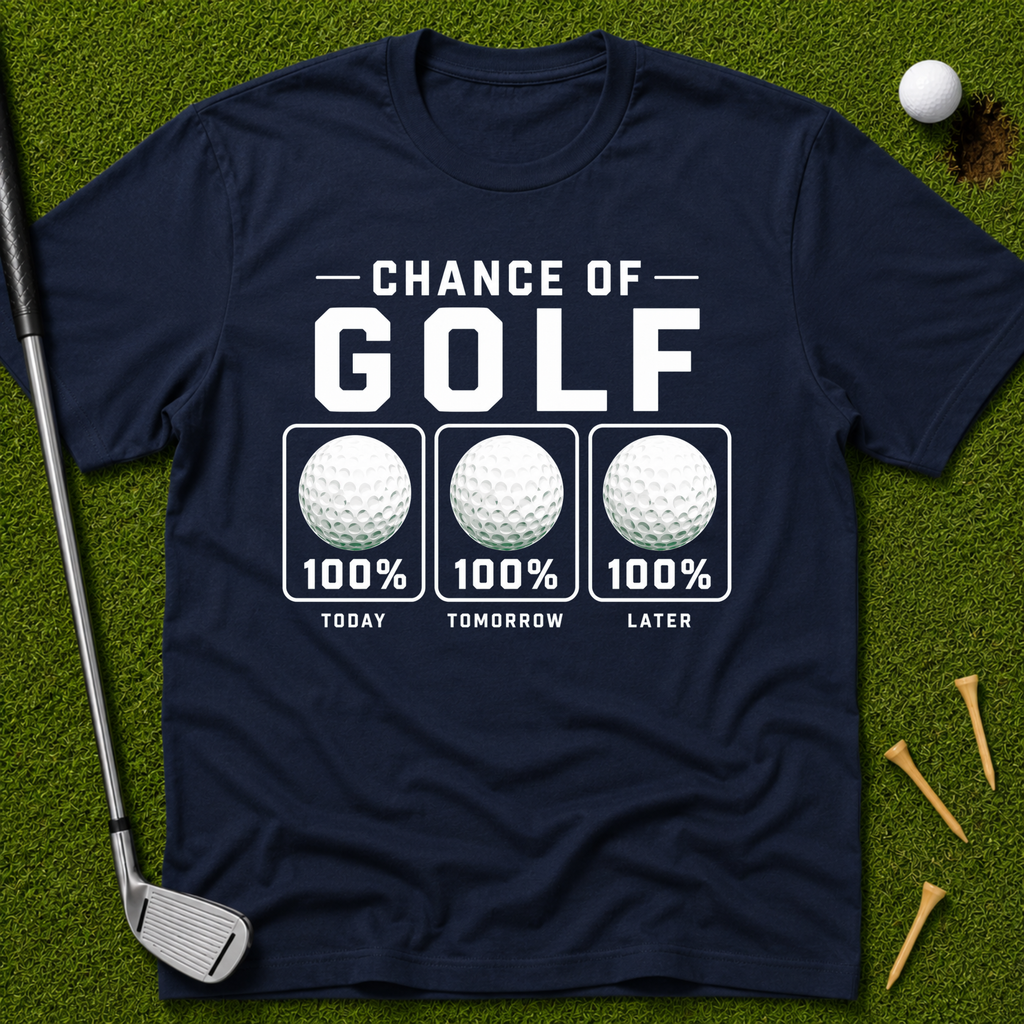 100% Chance Of Golf Forecast T-Shirt