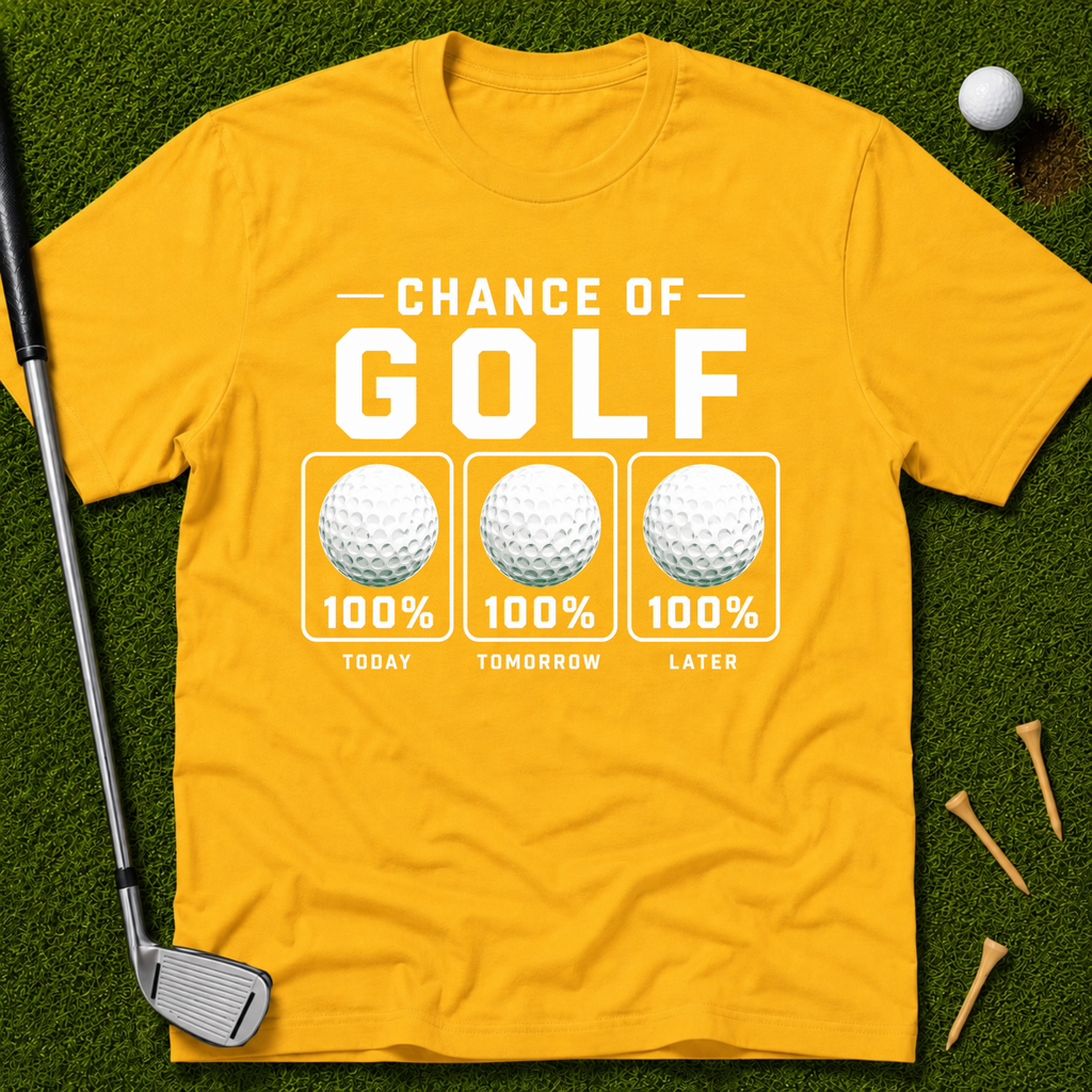 100% Chance Of Golf Forecast T-Shirt