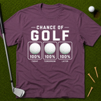 100% Chance Of Golf Forecast T-Shirt