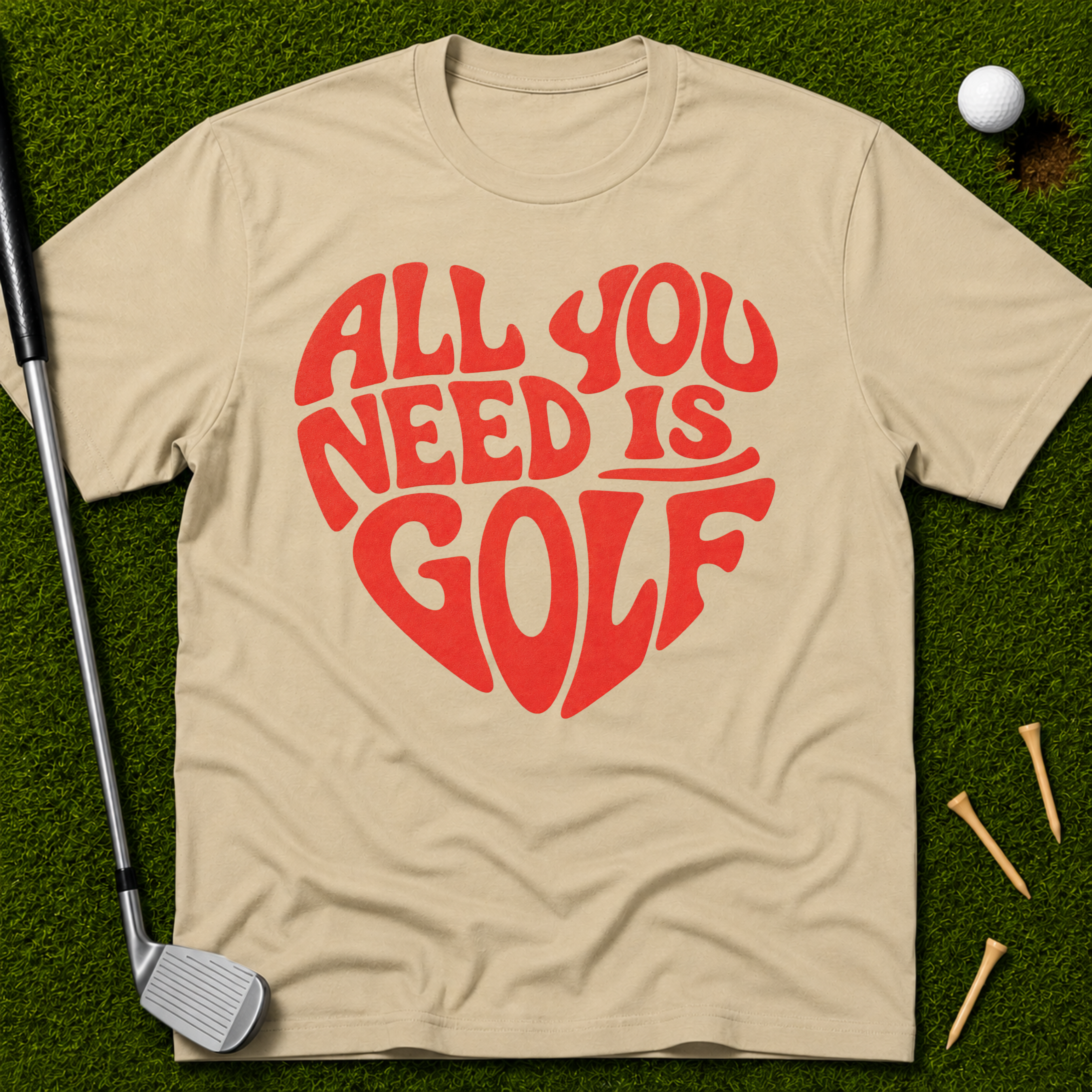 All You Need Is Golf T-Shirt
