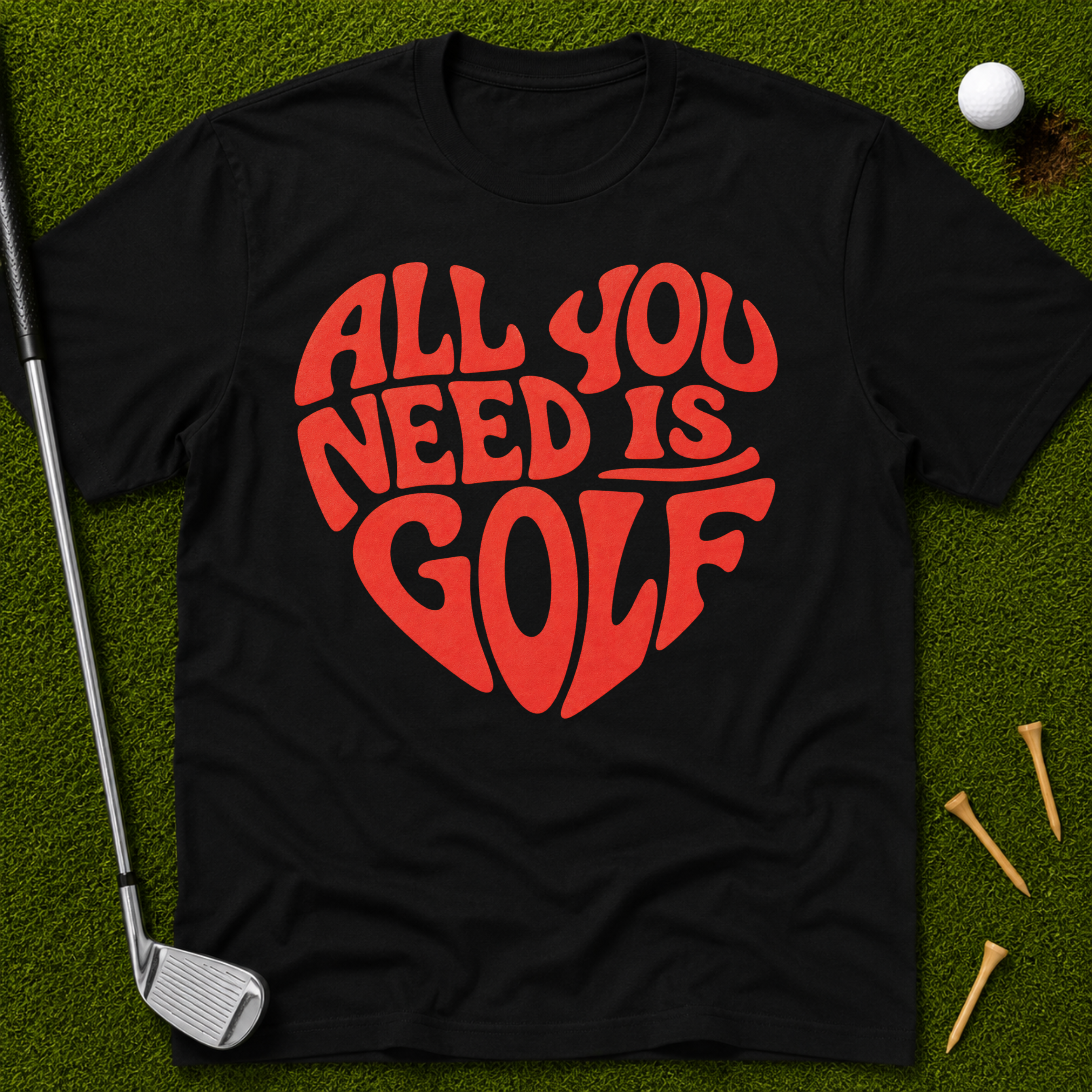 All You Need Is Golf T-Shirt