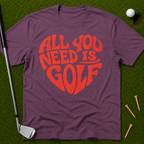 All You Need Is Golf T-Shirt