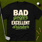 Bad Golfer Excellent Drinker T-Shirt