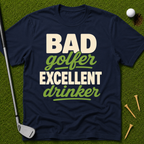 Bad Golfer Excellent Drinker T-Shirt