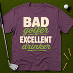 Bad Golfer Excellent Drinker T-Shirt