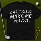 Cart Girls Make Me Nervous T-Shirt