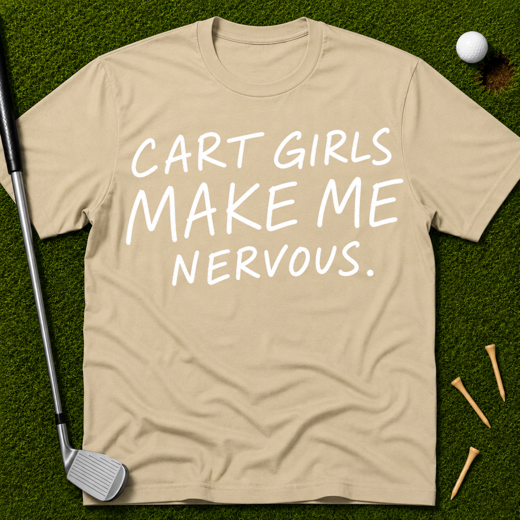 Cart Girls Make Me Nervous T-Shirt