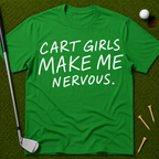 Cart Girls Make Me Nervous T-Shirt