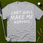 Cart Girls Make Me Nervous T-Shirt