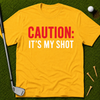 Caution: It's My Shot T-Shirt