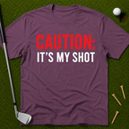 Caution: It's My Shot T-Shirt