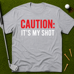 Caution: It's My Shot T-Shirt