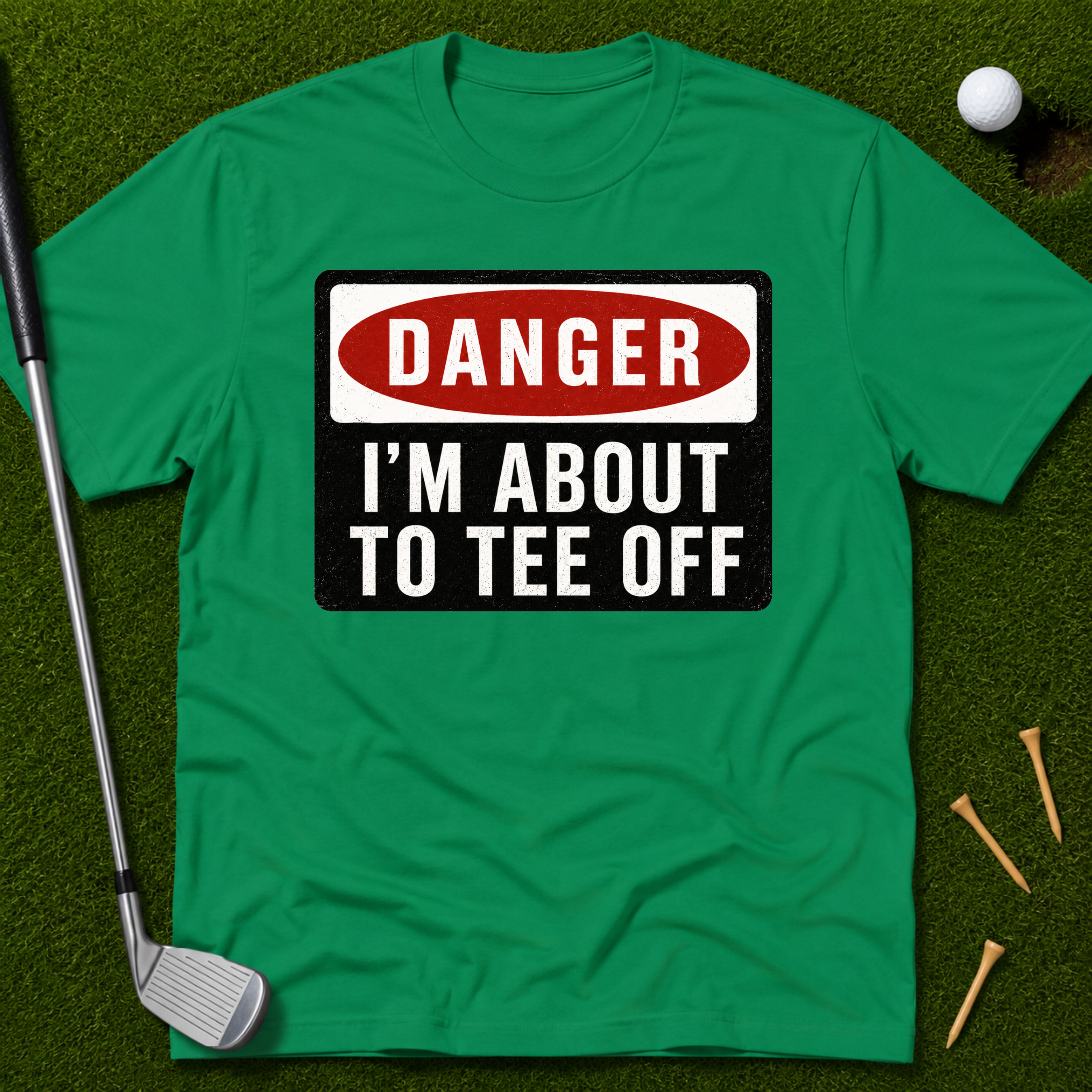 Danger: I'm About To Tee Off T-Shirt