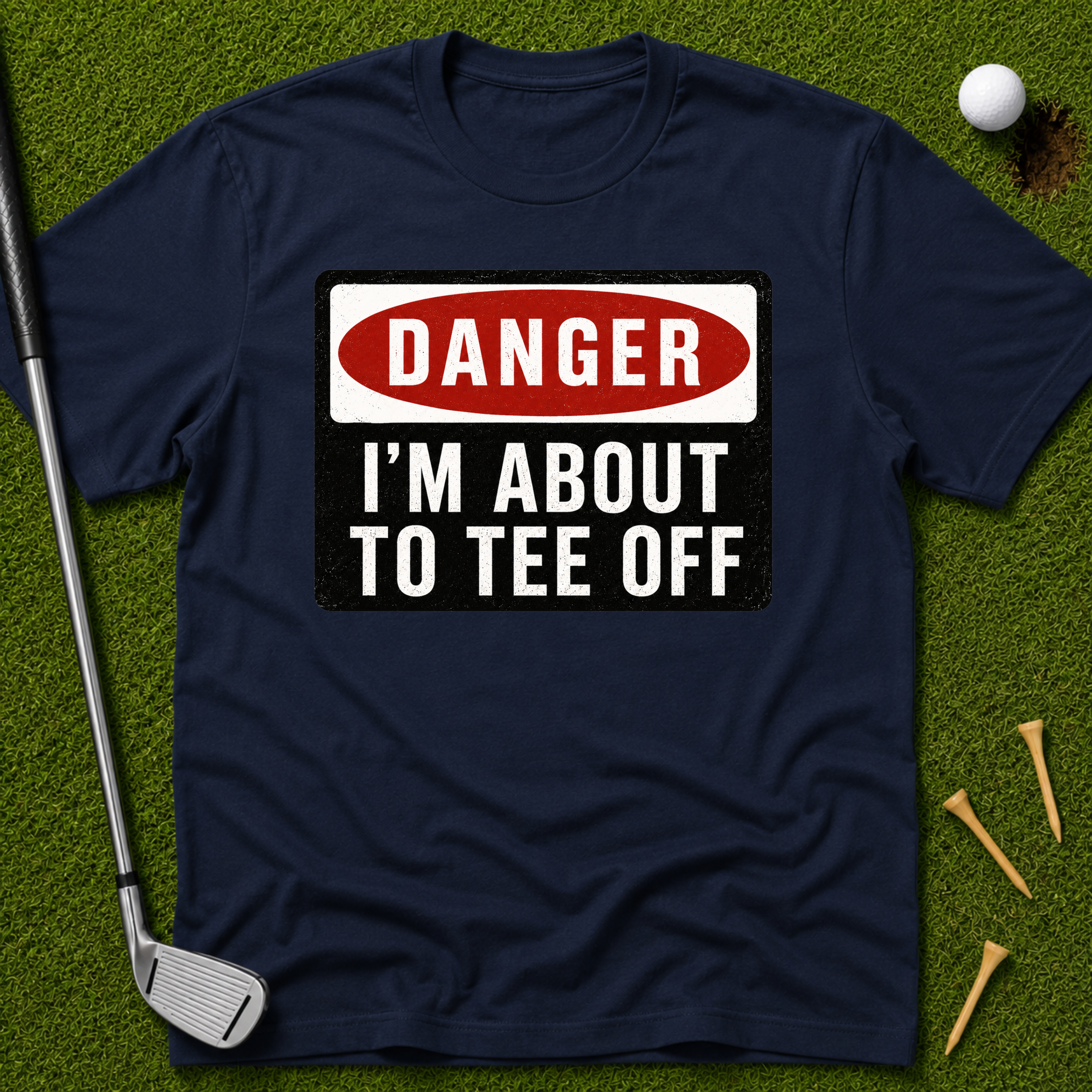 Danger: I'm About To Tee Off T-Shirt