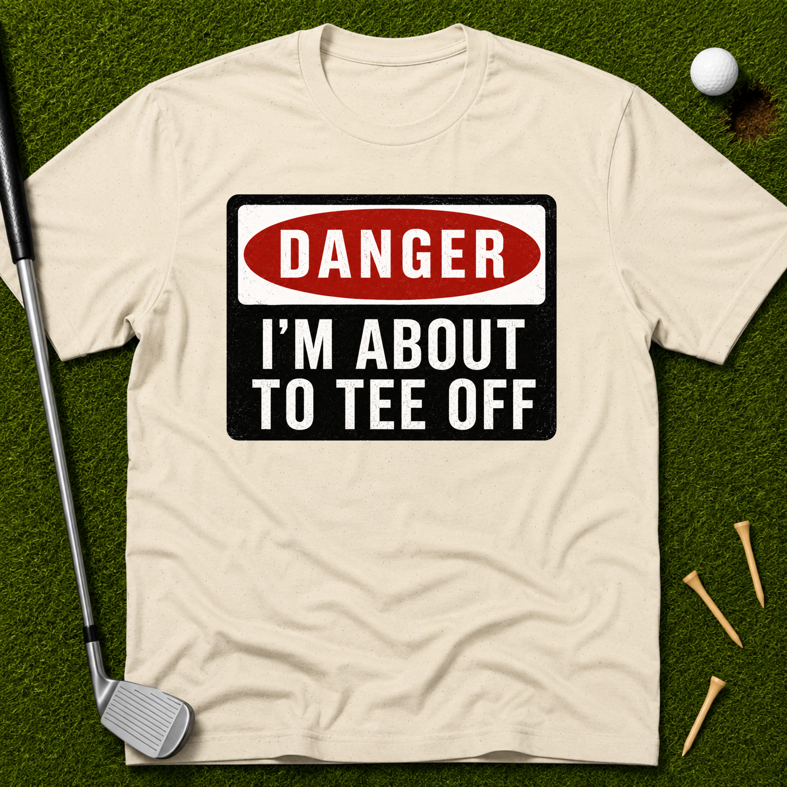 Danger: I'm About To Tee Off T-Shirt