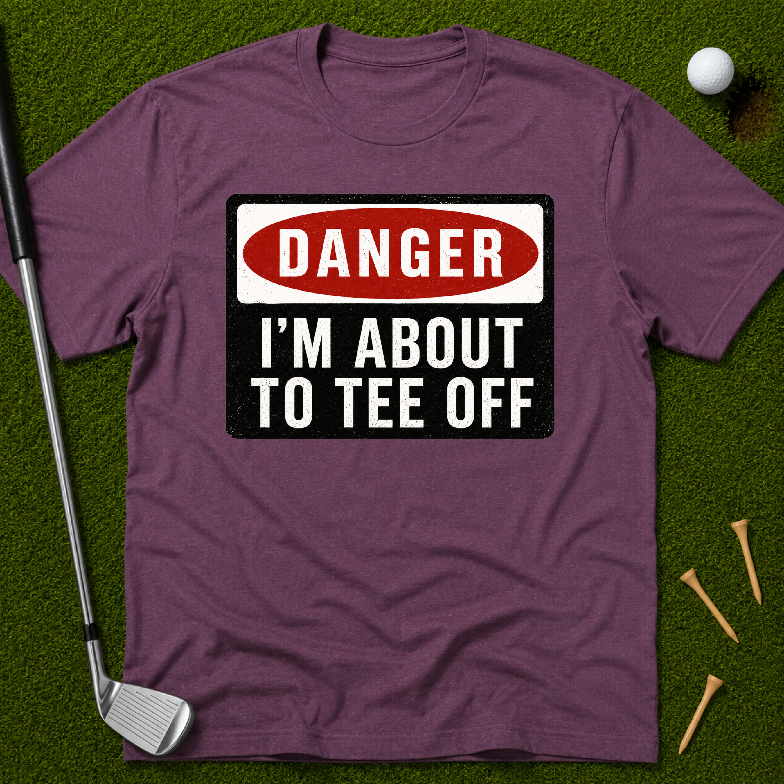 Danger: I'm About To Tee Off T-Shirt