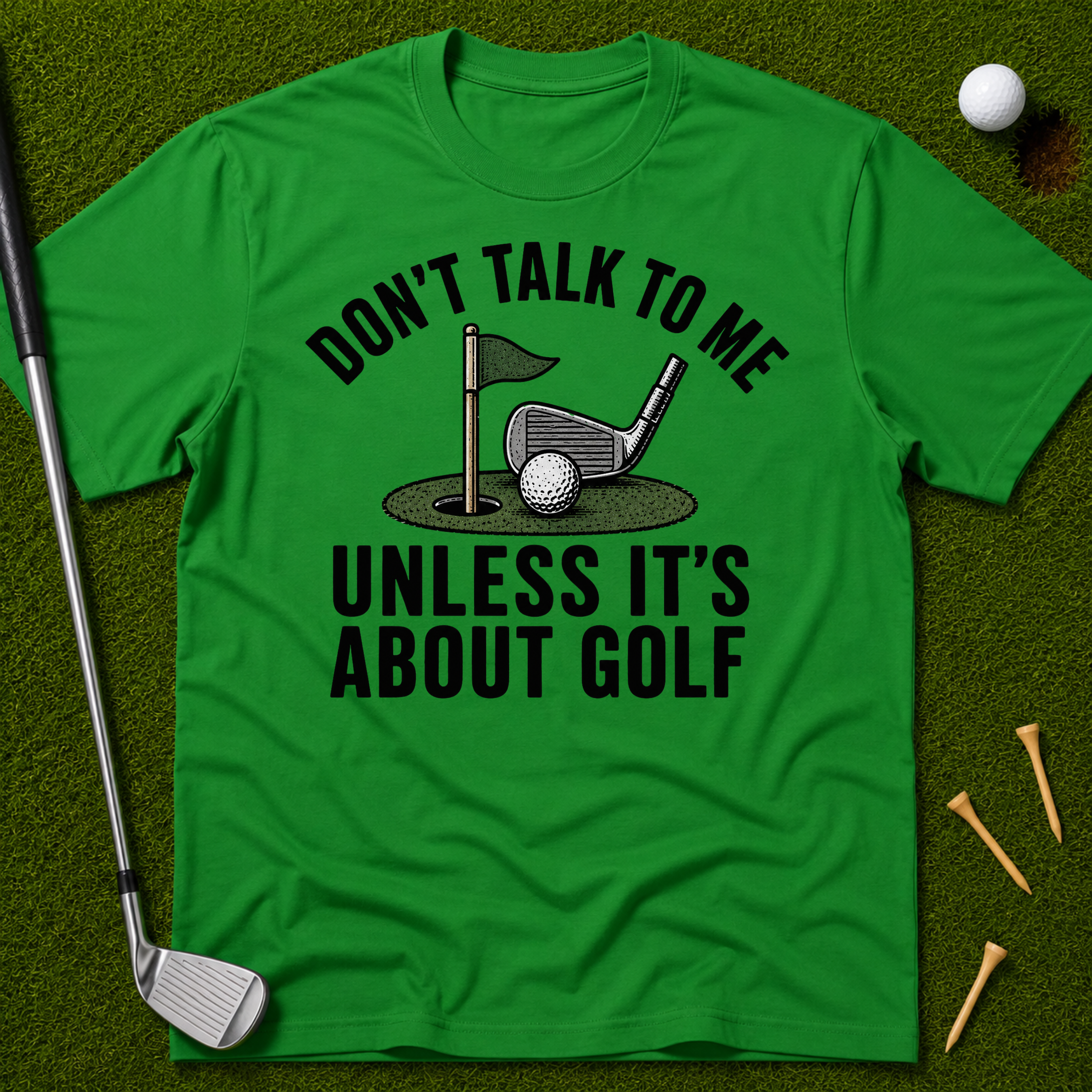 Don't Talk To Me Unless It's About Golf T-Shirt