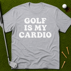 Golf Is My Cardio T-Shirt