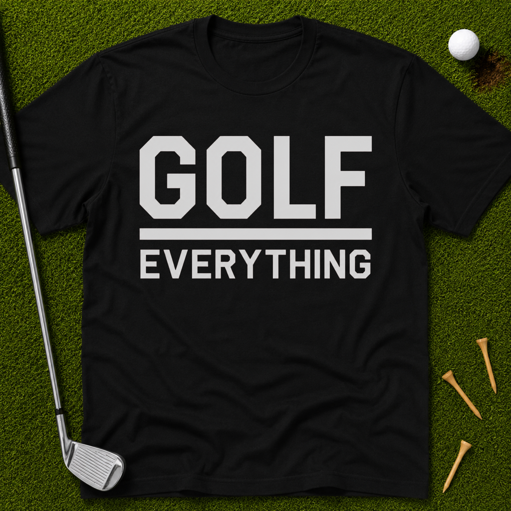 Golf Over Everything T-Shirt