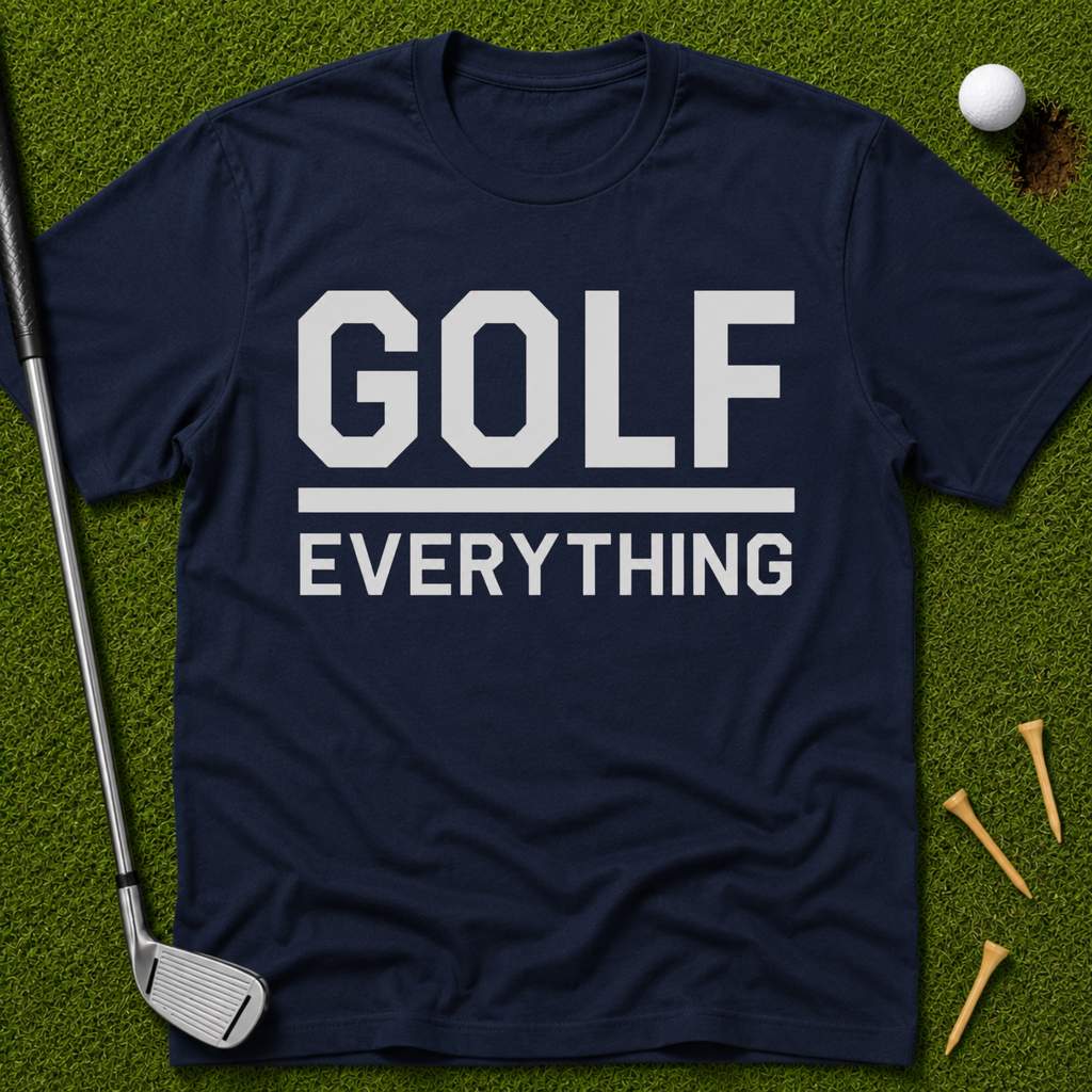 Golf Over Everything T-Shirt