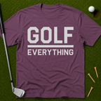 Golf Over Everything T-Shirt