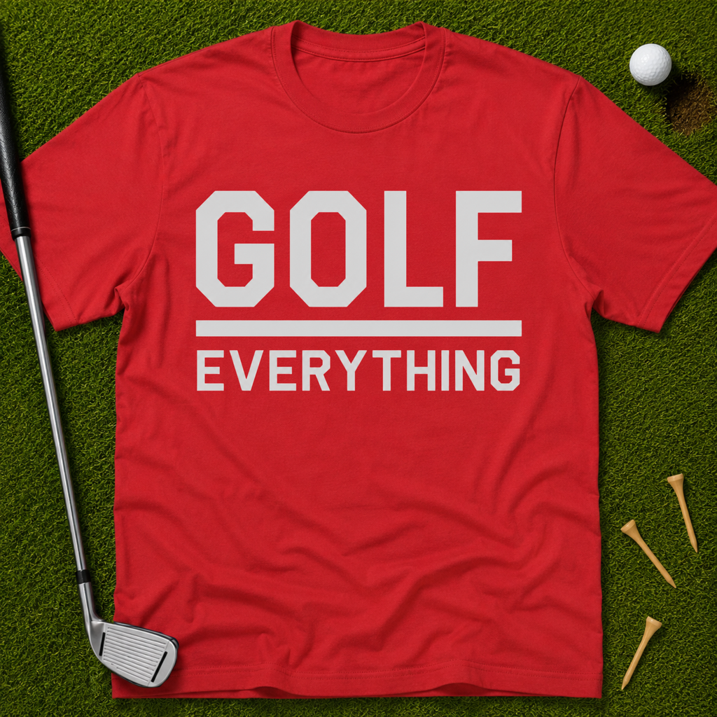 Golf Over Everything T-Shirt