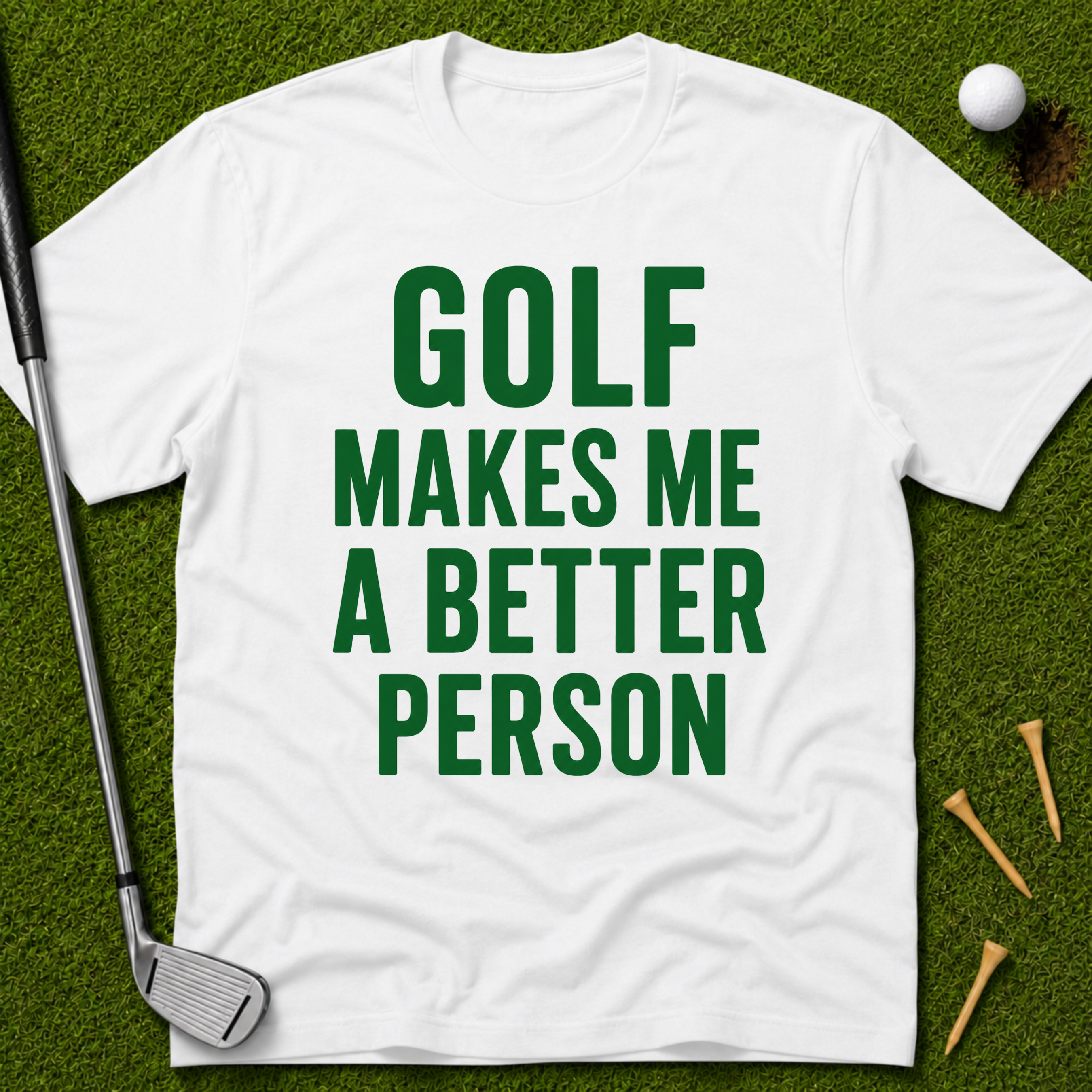 Golf Makes Me A Better Person T-Shirt