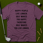 Golf Makes You Live Longer T-Shirt