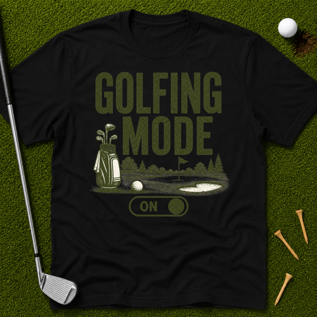 Golfing Mode On T-Shirt