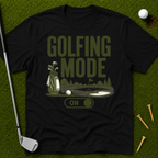 Golfing Mode On T-Shirt