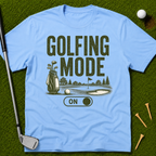Golfing Mode On T-Shirt