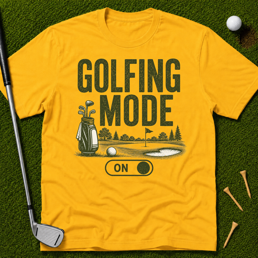 Golfing Mode On T-Shirt
