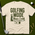 Golfing Mode On T-Shirt