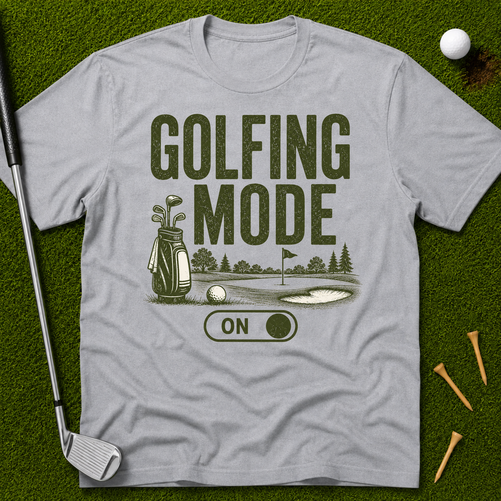 Golfing Mode On T-Shirt
