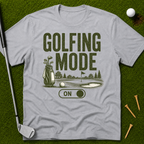 Golfing Mode On T-Shirt