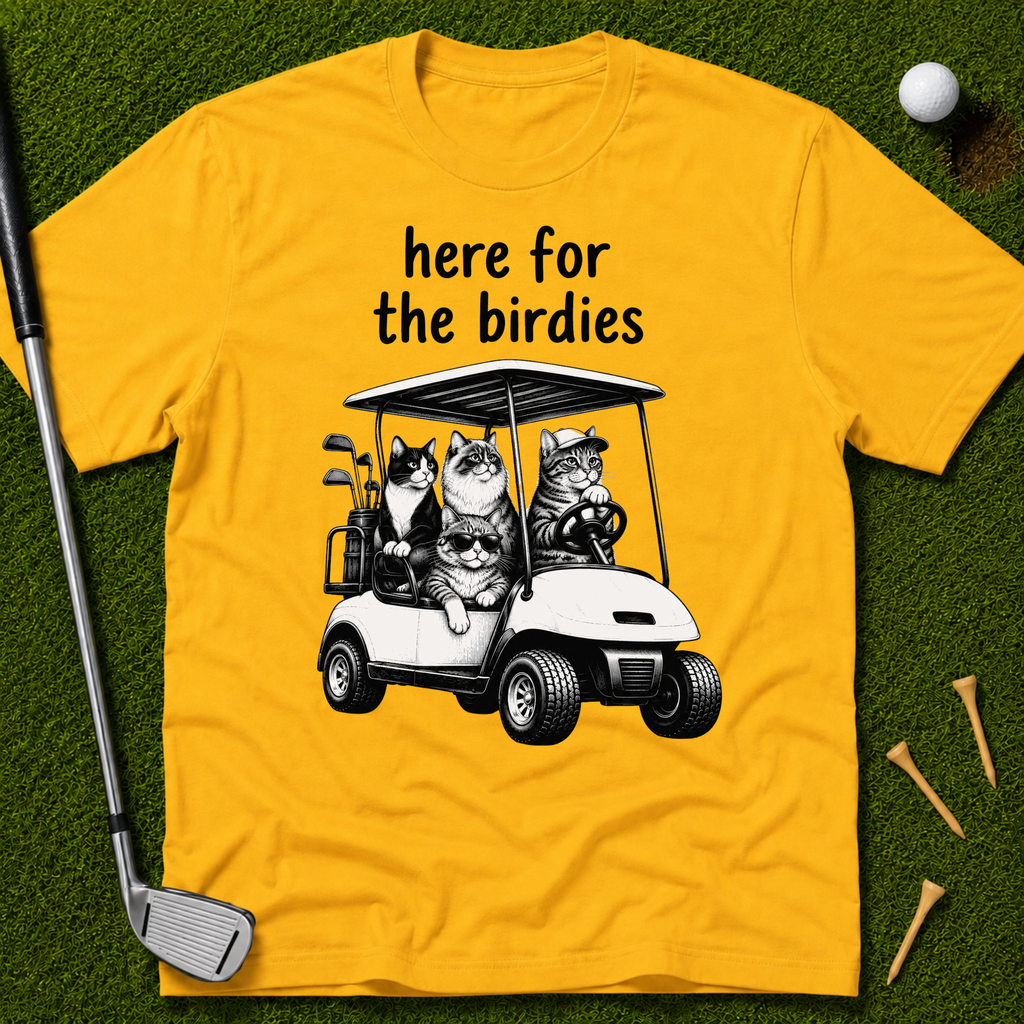 here for the birdies T-Shirt