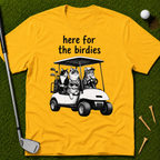 here for the birdies T-Shirt