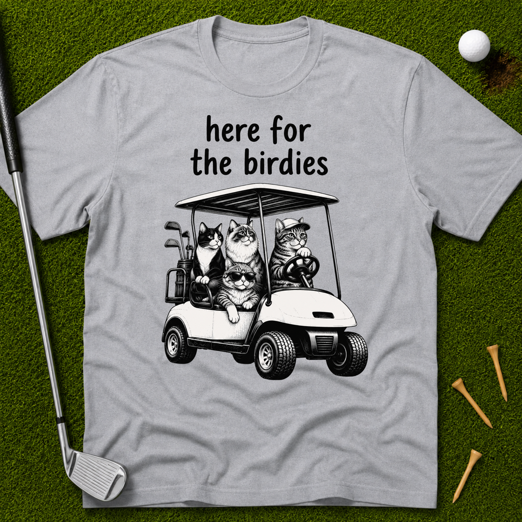 here for the birdies T-Shirt