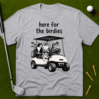 here for the birdies T-Shirt