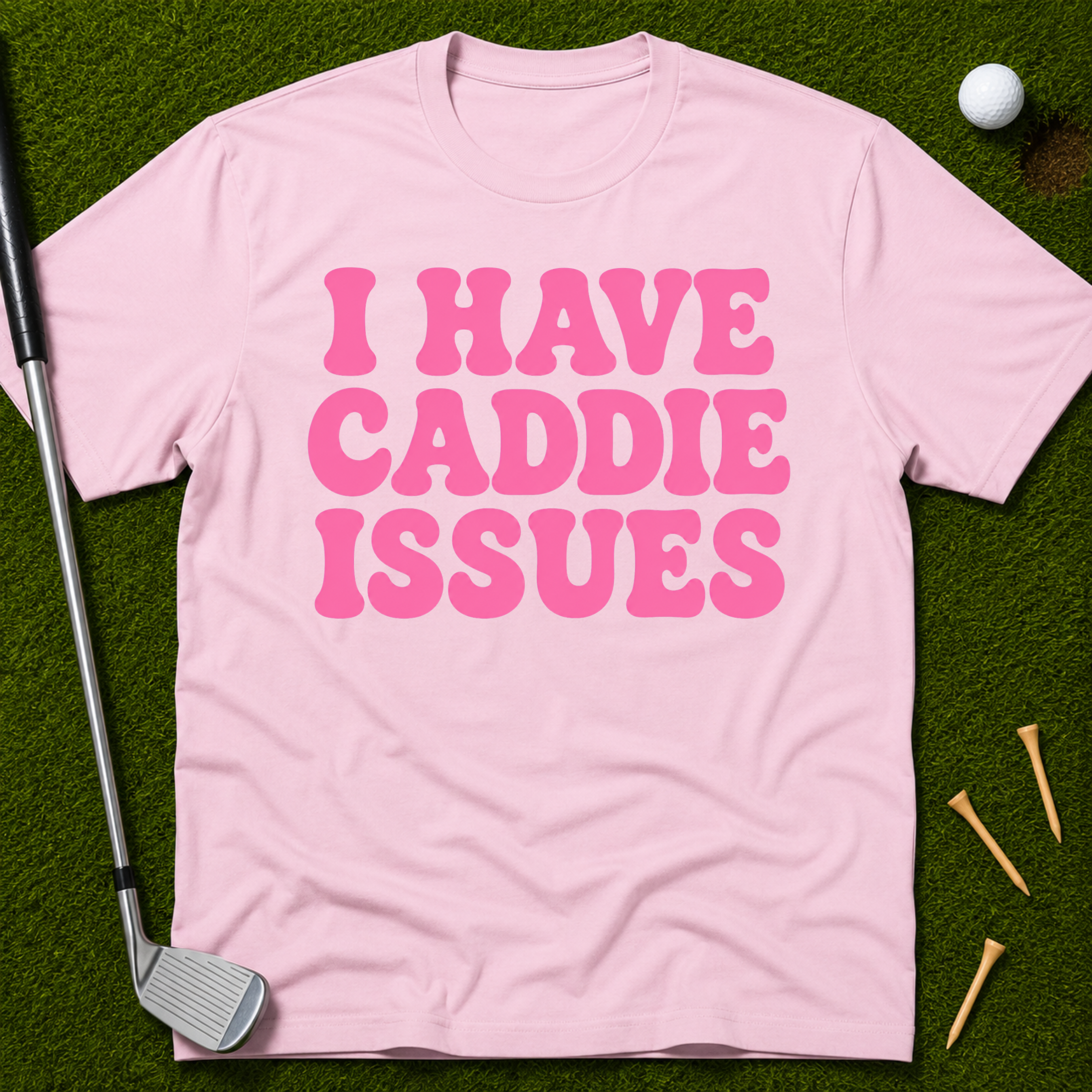 I Have Caddie Issues T-Shirt