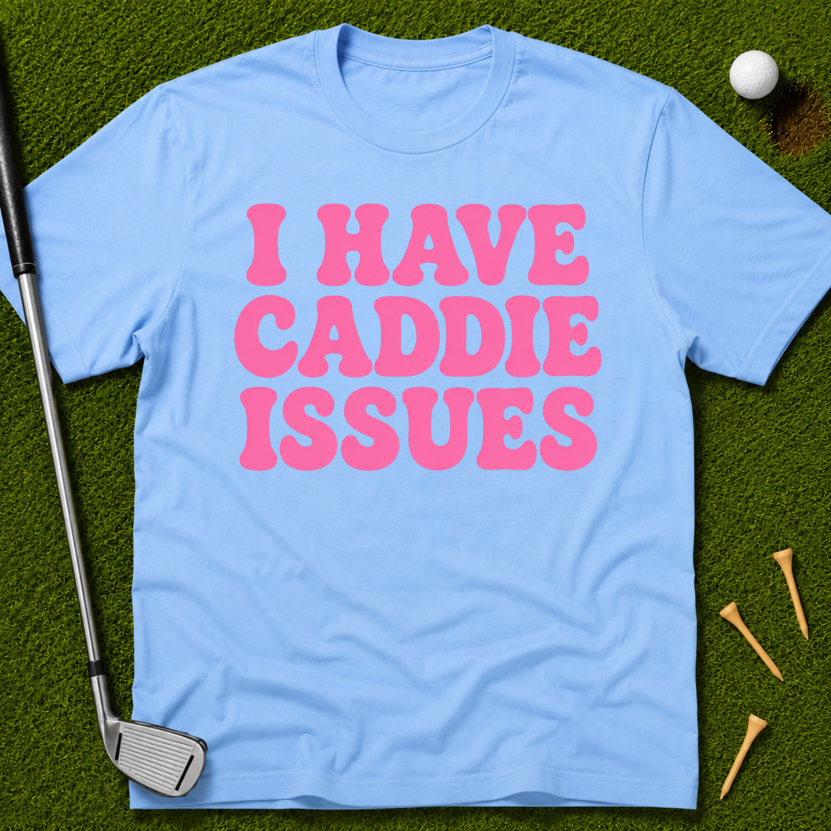 I Have Caddie Issues T-Shirt