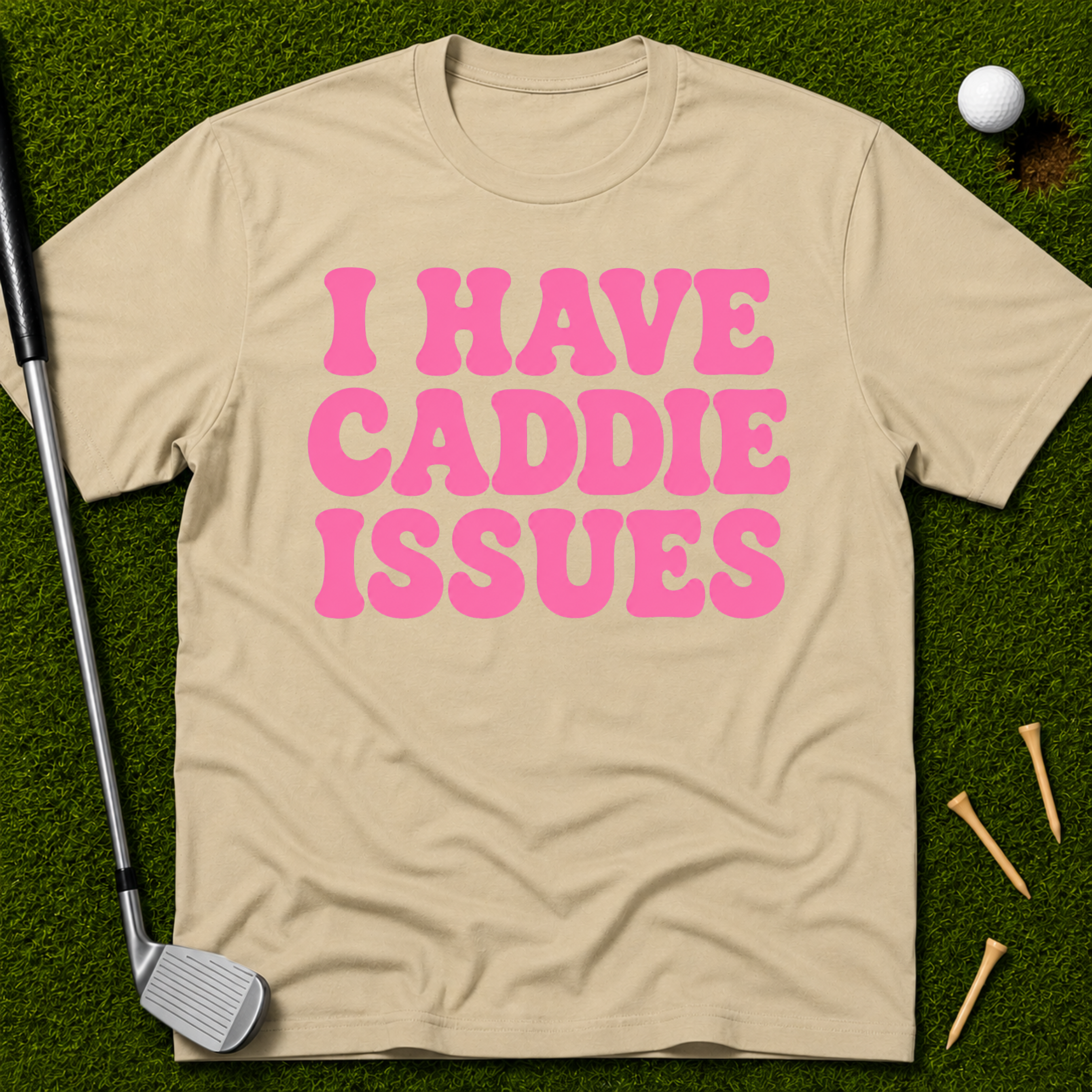 I Have Caddie Issues T-Shirt